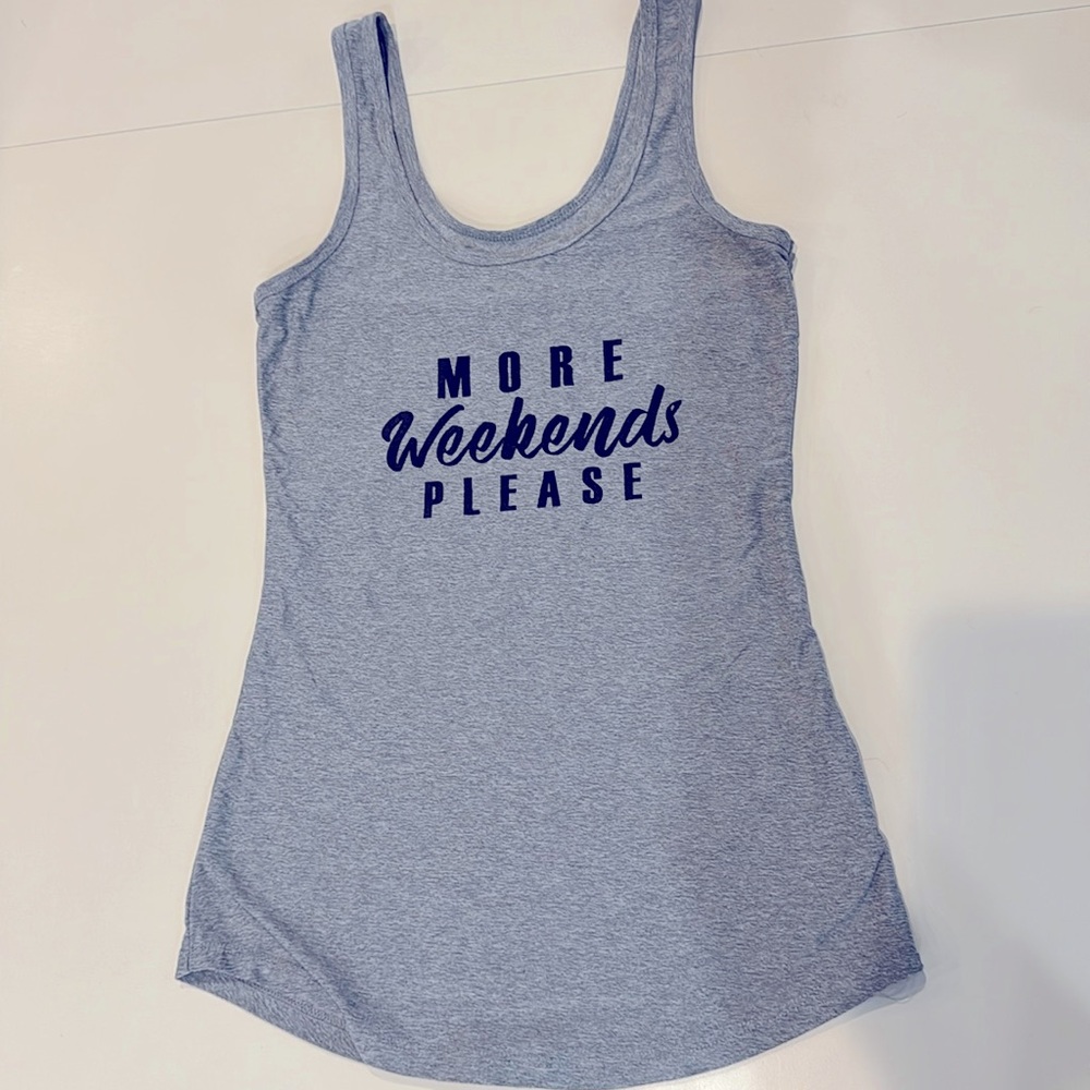 More weekends please tank top